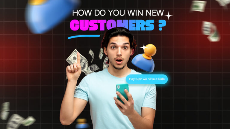 Customer Acquisition: How do you win new customers?